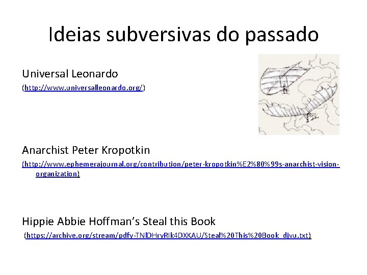 Ideias subversivas do passado Universal Leonardo (http: //www. universalleonardo. org/) Anarchist Peter Kropotkin (http: