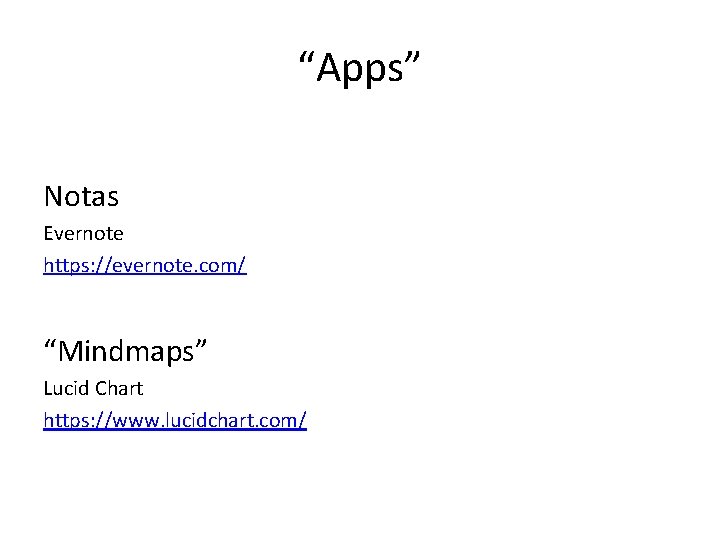 “Apps” Notas Evernote https: //evernote. com/ “Mindmaps” Lucid Chart https: //www. lucidchart. com/ 