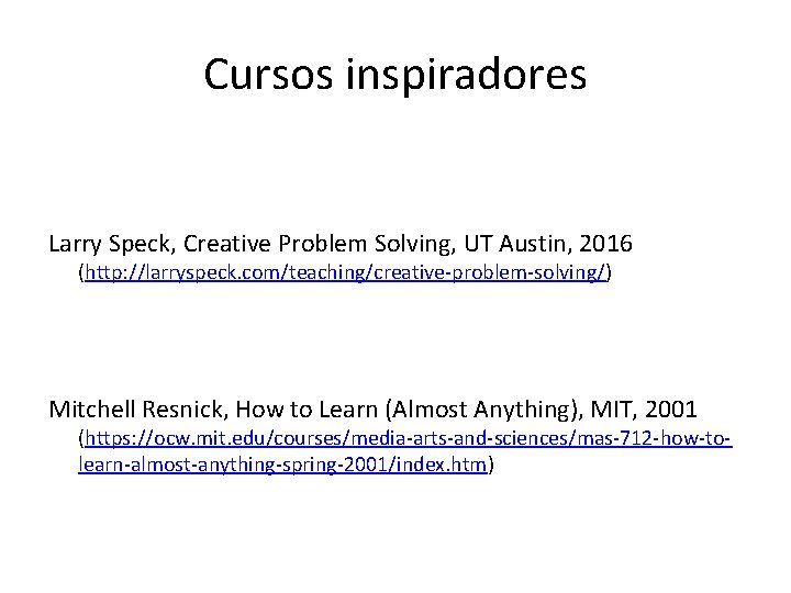 Cursos inspiradores Larry Speck, Creative Problem Solving, UT Austin, 2016 (http: //larryspeck. com/teaching/creative-problem-solving/) Mitchell