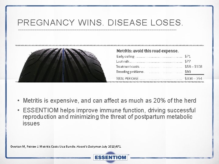 PREGNANCY WINS. DISEASE LOSES. • Metritis is expensive, and can affect as much as