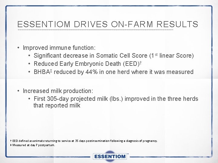 ESSENTIOM DRIVES ON-FARM RESULTS • Improved immune function: • Significant decrease in Somatic Cell