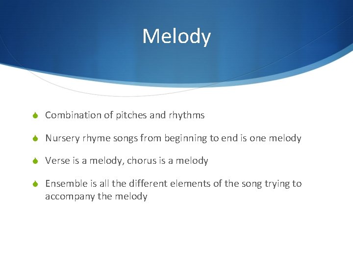 Melody S Combination of pitches and rhythms S Nursery rhyme songs from beginning to