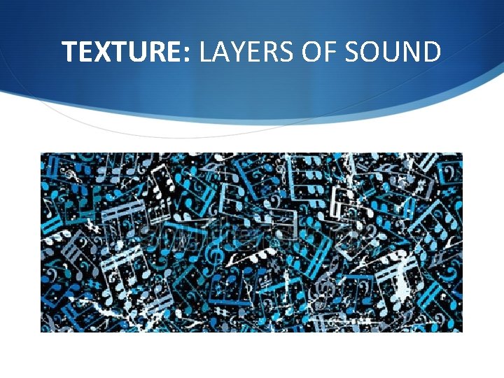 TEXTURE: LAYERS OF SOUND 