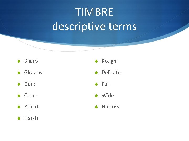 TIMBRE descriptive terms S Sharp S Rough S Gloomy S Delicate S Dark S