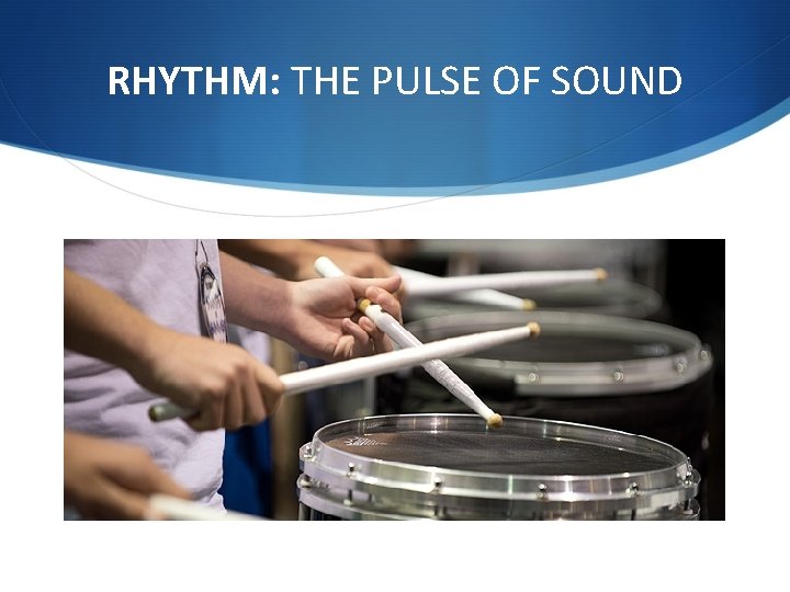 RHYTHM: THE PULSE OF SOUND 