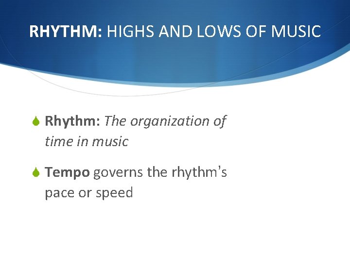 RHYTHM: HIGHS AND LOWS OF MUSIC S Rhythm: The organization of time in music