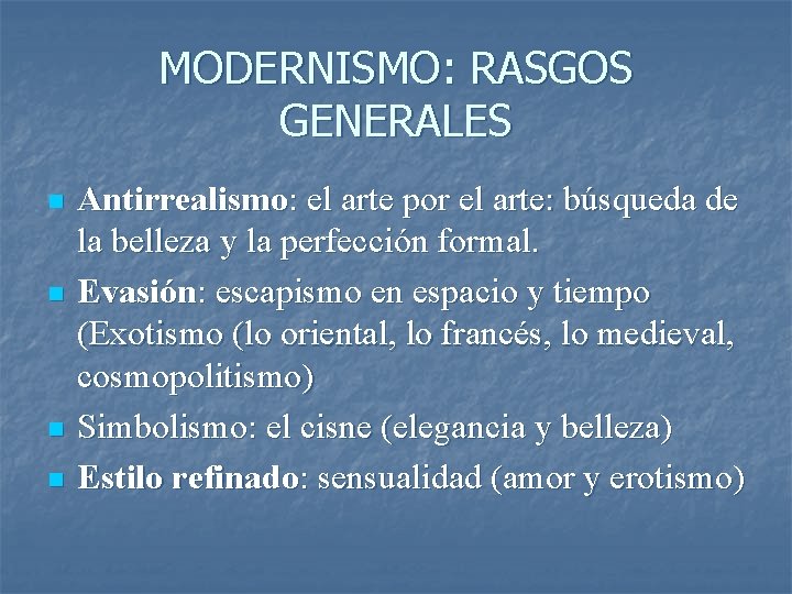 MODERNISMO: RASGOS GENERALES n n Antirrealismo: el arte por el arte: búsqueda de la