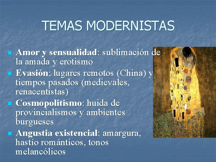 TEMAS MODERNISTAS n n Amor y sensualidad: sublimación de la amada y erotismo Evasión: