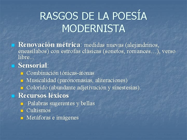 RASGOS DE LA POESÍA MODERNISTA n Renovación métrica: medidas nuevas (alejandrinos, n Sensorial: eneasílabos)