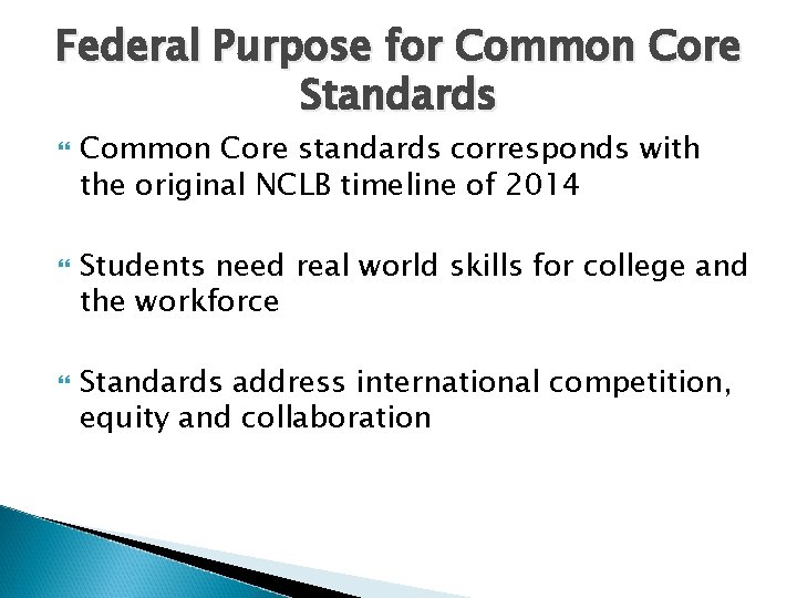 Federal Purpose for Common Core Standards Common Core standards corresponds with the original NCLB