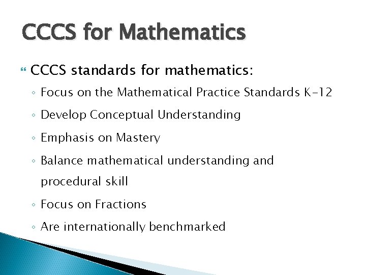 CCCS for Mathematics CCCS standards for mathematics: ◦ Focus on the Mathematical Practice Standards