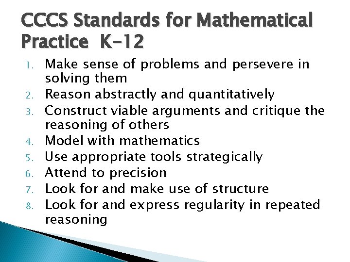 CCCS Standards for Mathematical Practice K-12 1. 2. 3. 4. 5. 6. 7. 8.