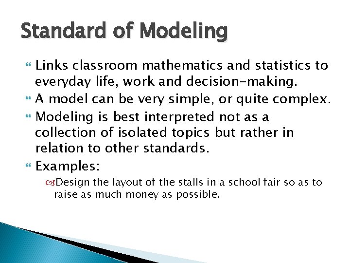 Standard of Modeling Links classroom mathematics and statistics to everyday life, work and decision-making.