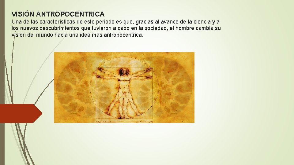 VISIÓN ANTROPOCENTRICA Una de las características de este periodo es que, gracias al avance