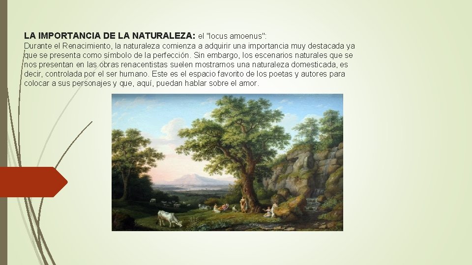 LA IMPORTANCIA DE LA NATURALEZA: el "locus amoenus": Durante el Renacimiento, la naturaleza comienza