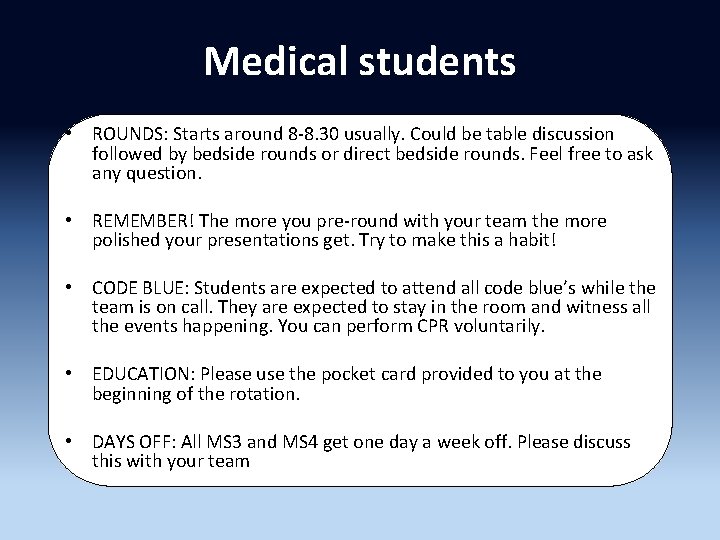 Medical students • ROUNDS: Starts around 8 -8. 30 usually. Could be table discussion Medical students • ROUNDS: Starts around 8 -8. 30 usually. Could be table discussion