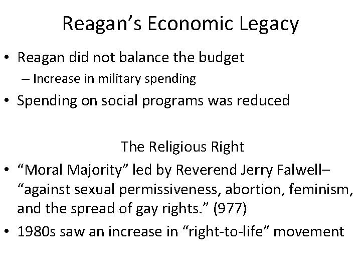 Reagan’s Economic Legacy • Reagan did not balance the budget – Increase in military