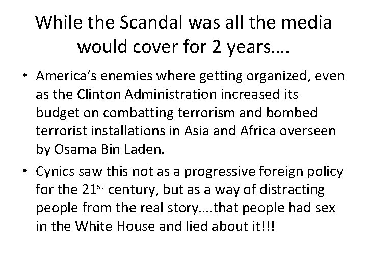While the Scandal was all the media would cover for 2 years…. • America’s