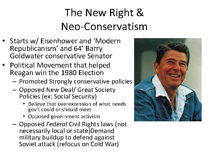 The New Right & Neo-Conservatism • Starts w/ Eisenhower and ‘Modern Republicanism’ and 64’