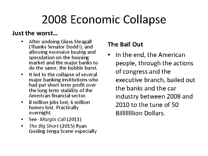 2008 Economic Collapse Just the worst… • • • After undoing Glass-Steagall (Thanks Senator