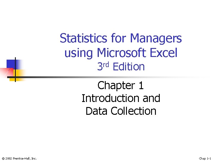 Statistics for Managers using Microsoft Excel 3 rd Edition Chapter 1 Introduction and Data Statistics for Managers using Microsoft Excel 3 rd Edition Chapter 1 Introduction and Data