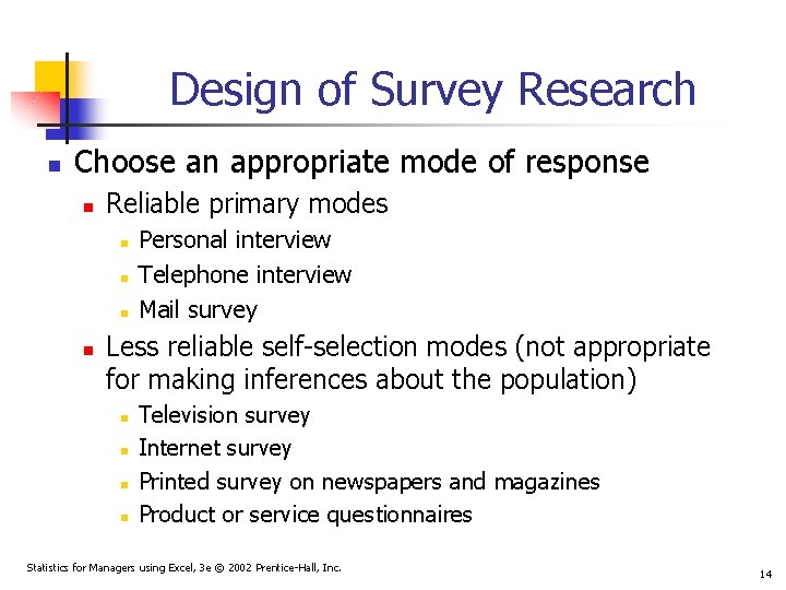 Design of Survey Research n Choose an appropriate mode of response n Reliable primary Design of Survey Research n Choose an appropriate mode of response n Reliable primary
