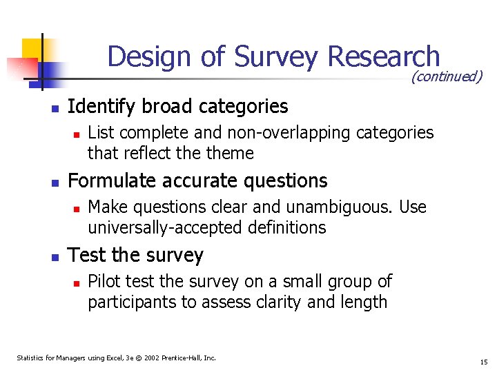 Design of Survey Research (continued) n Identify broad categories n n Formulate accurate questions Design of Survey Research (continued) n Identify broad categories n n Formulate accurate questions