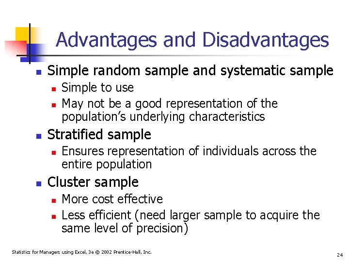 Advantages and Disadvantages n Simple random sample and systematic sample n n n Stratified Advantages and Disadvantages n Simple random sample and systematic sample n n n Stratified