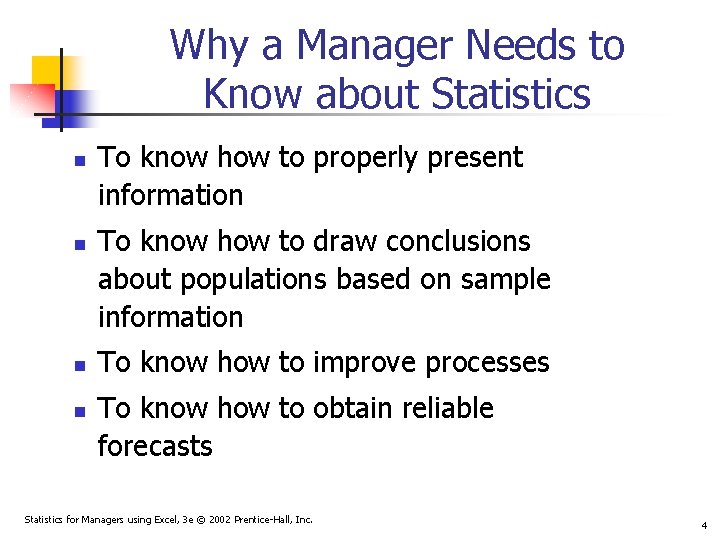Why a Manager Needs to Know about Statistics n n To know how to Why a Manager Needs to Know about Statistics n n To know how to