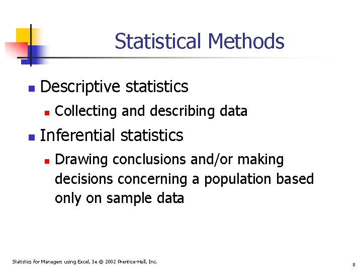 Statistical Methods n Descriptive statistics n n Collecting and describing data Inferential statistics n Statistical Methods n Descriptive statistics n n Collecting and describing data Inferential statistics n