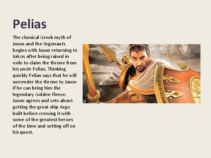 Pelias The classical Greek myth of Jason and the Argonauts begins with Jason returning Pelias The classical Greek myth of Jason and the Argonauts begins with Jason returning