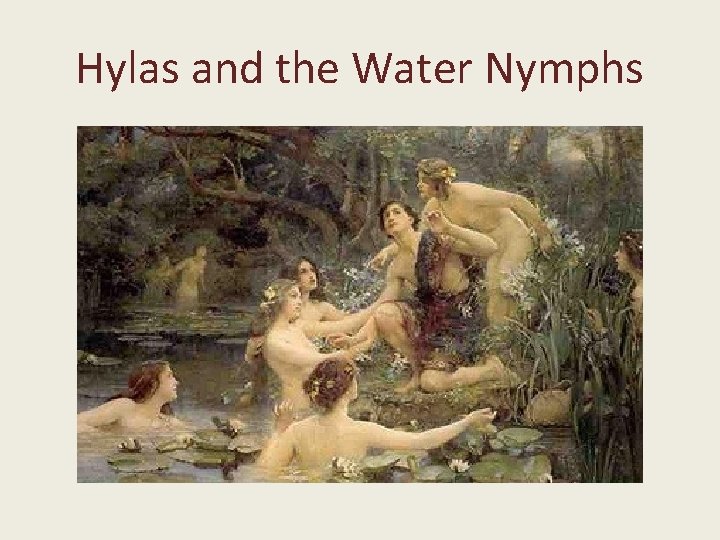 Hylas and the Water Nymphs Hylas and the Water Nymphs