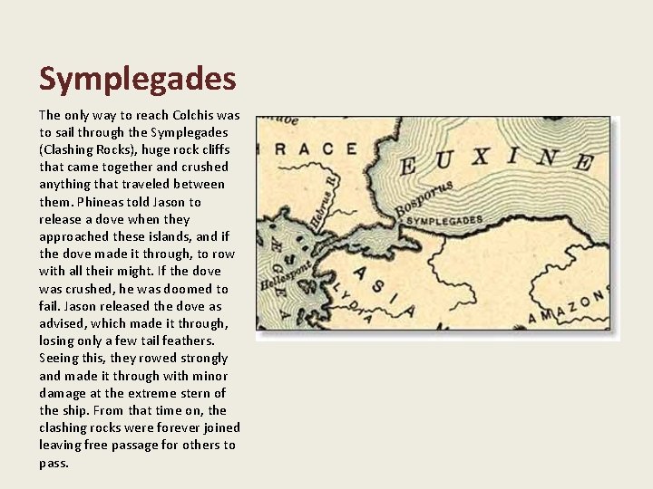 Symplegades The only way to reach Colchis was to sail through the Symplegades (Clashing Symplegades The only way to reach Colchis was to sail through the Symplegades (Clashing