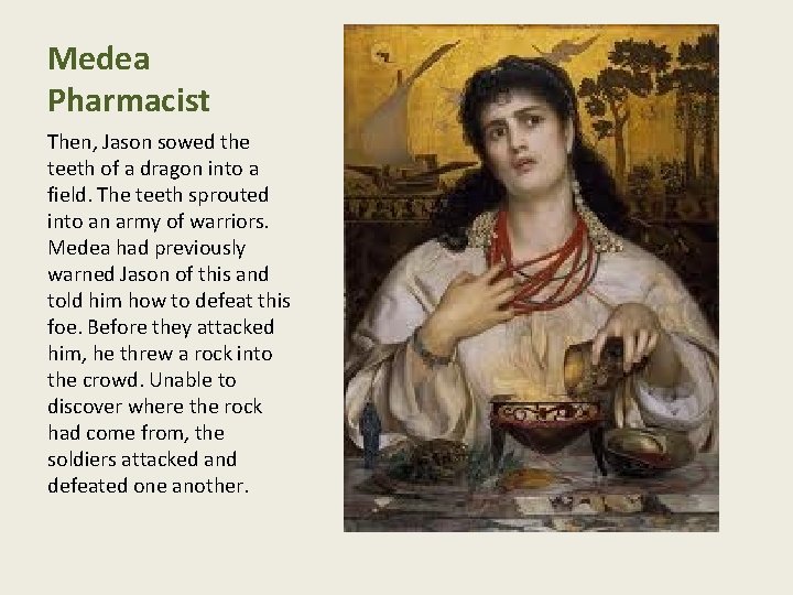 Medea Pharmacist Then, Jason sowed the teeth of a dragon into a field. The Medea Pharmacist Then, Jason sowed the teeth of a dragon into a field. The
