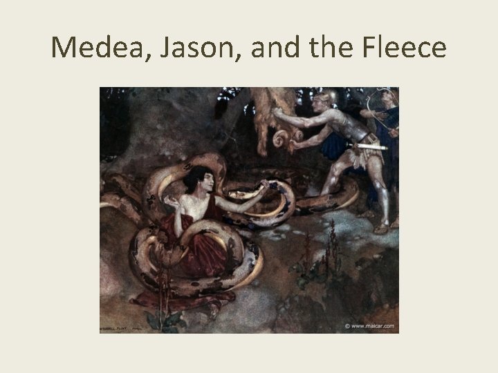 Medea, Jason, and the Fleece Medea, Jason, and the Fleece