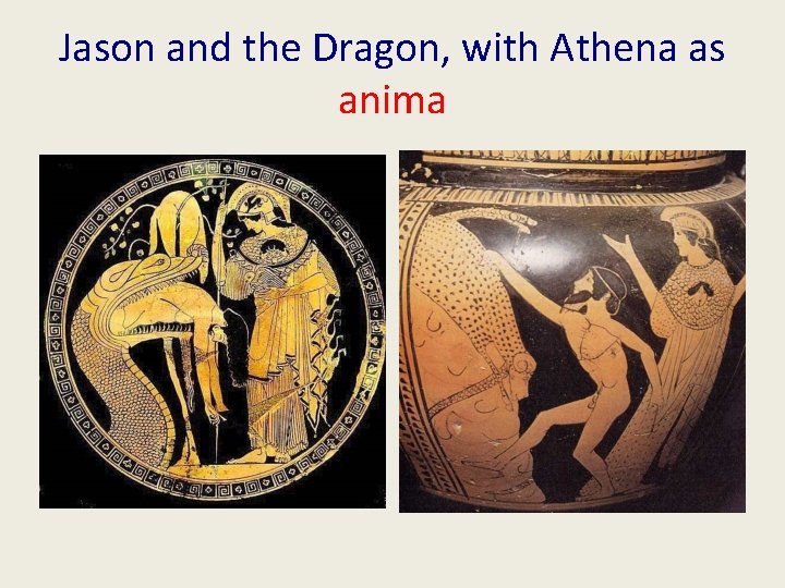 Jason and the Dragon, with Athena as anima Jason and the Dragon, with Athena as anima