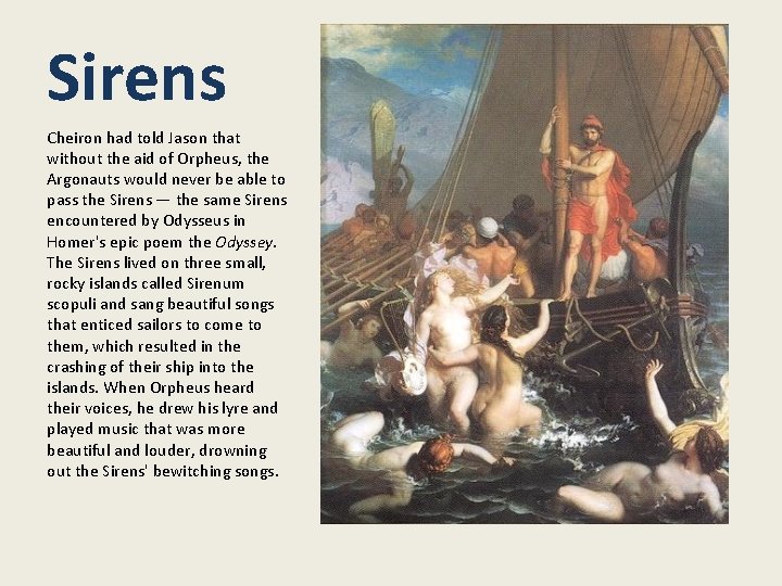 Sirens Cheiron had told Jason that without the aid of Orpheus, the Argonauts would Sirens Cheiron had told Jason that without the aid of Orpheus, the Argonauts would