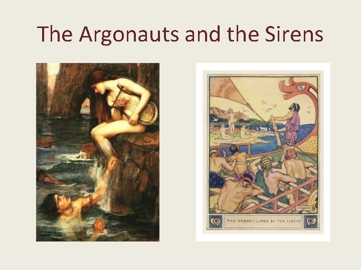 The Argonauts and the Sirens The Argonauts and the Sirens