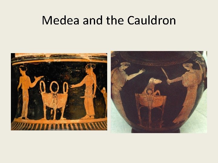 Medea and the Cauldron Medea and the Cauldron