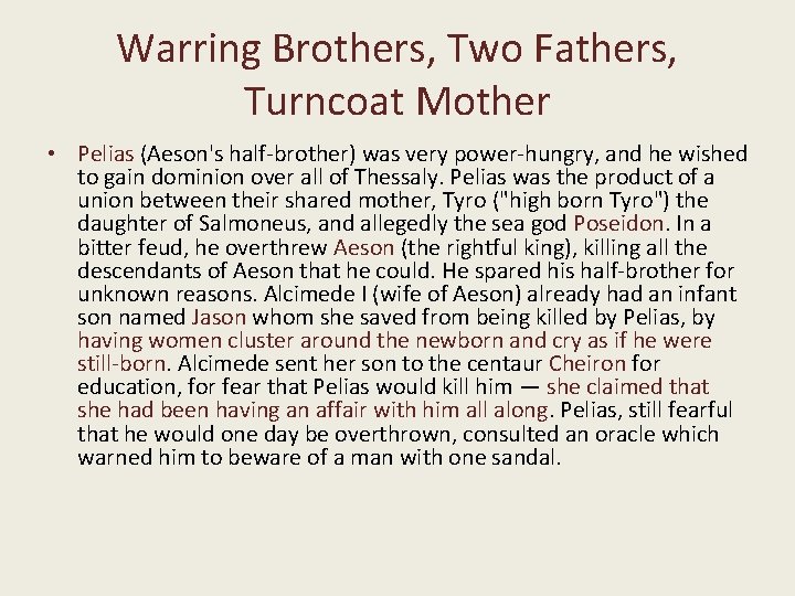 Warring Brothers, Two Fathers, Turncoat Mother • Pelias (Aeson's half-brother) was very power-hungry, and Warring Brothers, Two Fathers, Turncoat Mother • Pelias (Aeson's half-brother) was very power-hungry, and