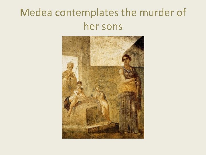 Medea contemplates the murder of her sons Medea contemplates the murder of her sons