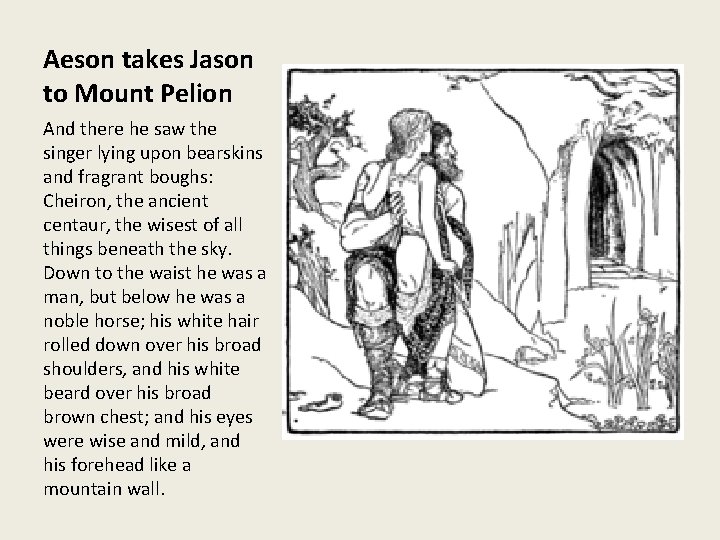 Aeson takes Jason to Mount Pelion And there he saw the singer lying upon Aeson takes Jason to Mount Pelion And there he saw the singer lying upon