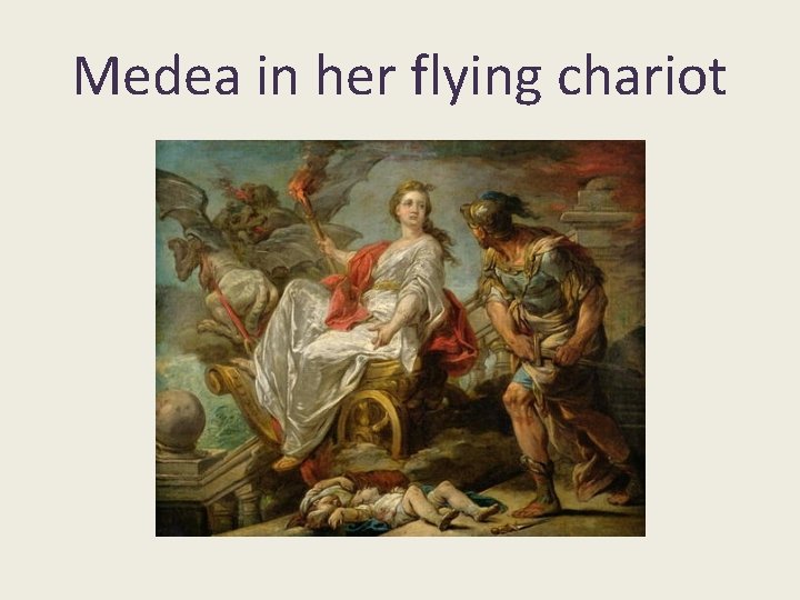 Medea in her flying chariot Medea in her flying chariot