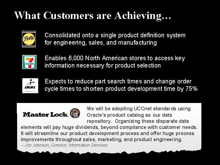 What Customers are Achieving… Consolidated onto a single product definition system for engineering, sales,