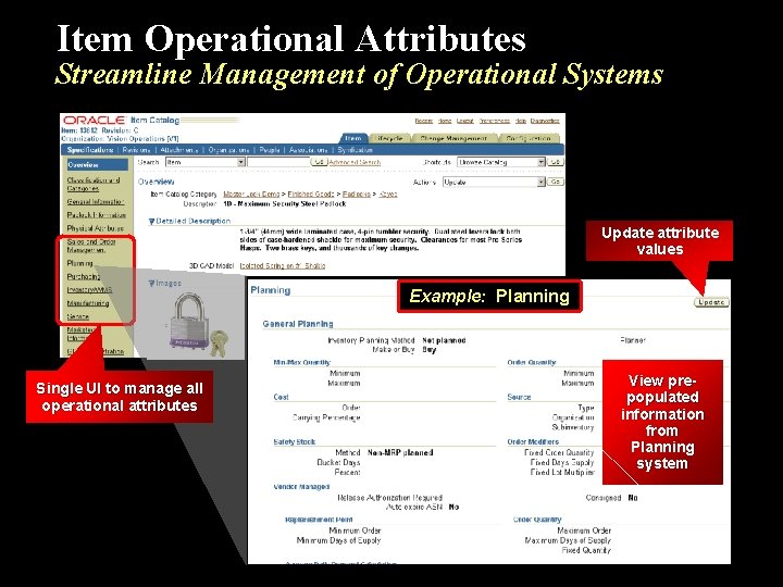 Item Operational Attributes Streamline Management of Operational Systems Update attribute values Example: Planning Single
