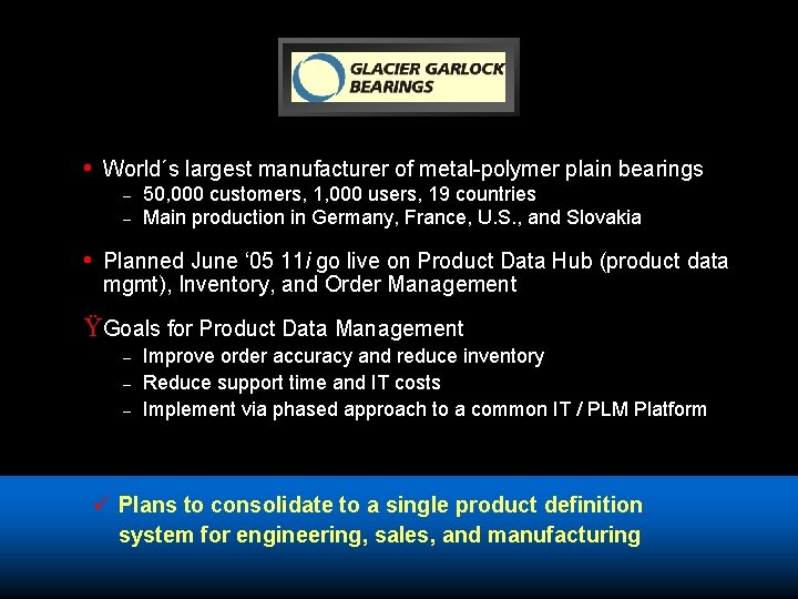  • World´s largest manufacturer of metal-polymer plain bearings – – 50, 000 customers,