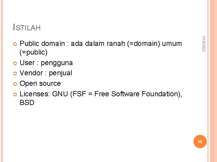 ISTILAH 1/10/2022 Public domain : ada dalam ranah (=domain) umum (=public) User : pengguna