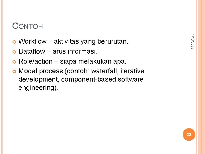 CONTOH 1/10/2022 Workflow – aktivitas yang berurutan. Dataflow – arus informasi. Role/action – siapa