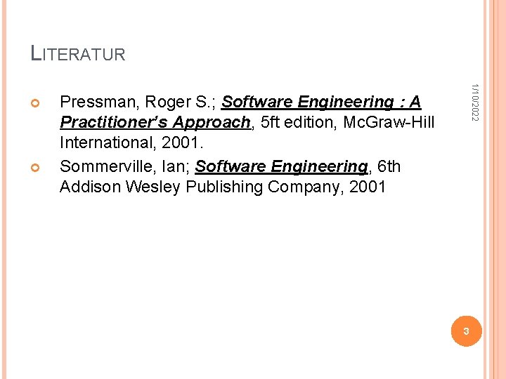 LITERATUR 1/10/2022 Pressman, Roger S. ; Software Engineering : A Practitioner’s Approach, 5 ft