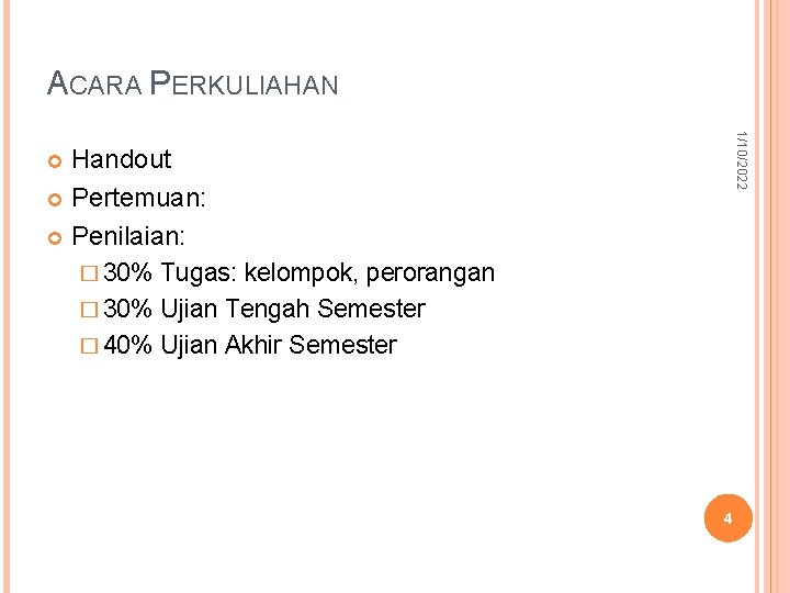 ACARA PERKULIAHAN 1/10/2022 Handout Pertemuan: Penilaian: � 30% Tugas: kelompok, perorangan � 30% Ujian